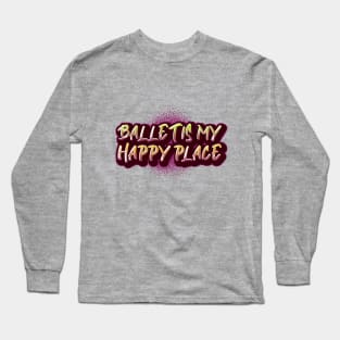 Ballet is my Happy Place Burgundy Long Sleeve T-Shirt